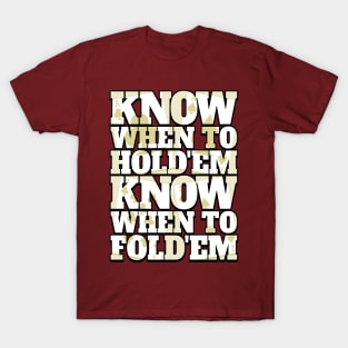 Know When to Hold'em. Know When to Fold'em T-Shirt